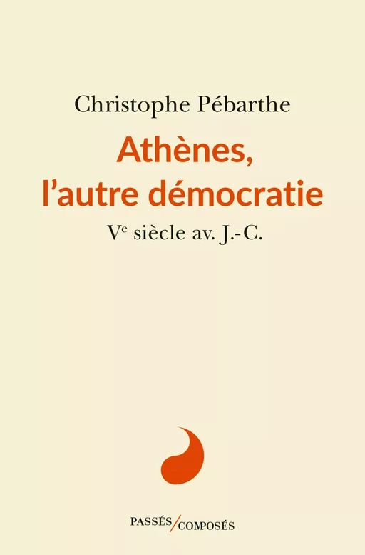 Athènes, l'autre démocratie - Christophe Pebarthe - Humensis