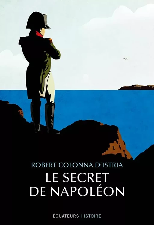 Le secret de Napoléon - Robert Colonna d’Istria - Humensis