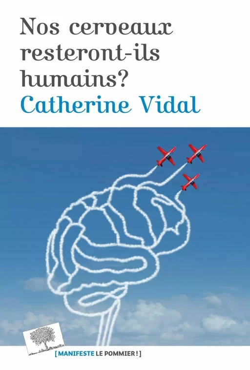 Nos cerveaux resteront-ils humains ? - Catherine Vidal - Humensis