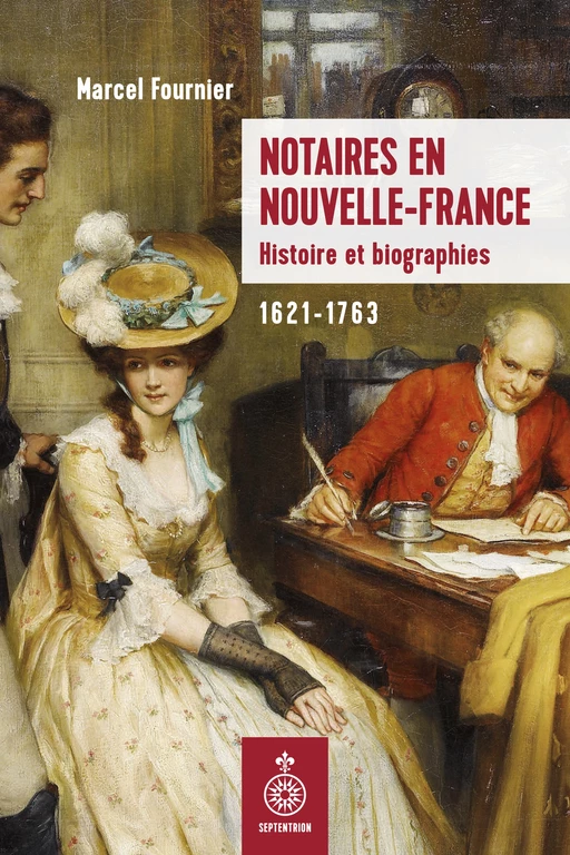 Notaires en Nouvelle-France - Marcel Fournier - Les éditions du Septentrion