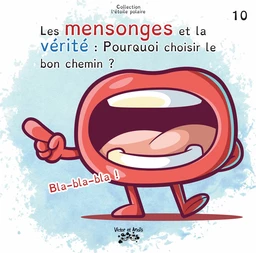 Les mensonges et la vérité : Pourquoi est-ce important de dire la vérité ?