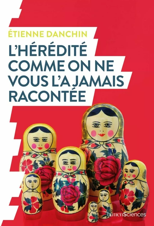 L'hérédité comme on ne vous l'a jamais racontée - Étienne Danchin - Humensis