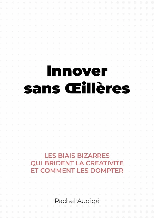 Innover sans Œillères - Rachel Audigé - Publishroom