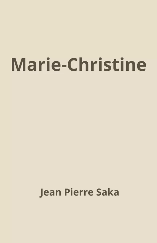 Marie-Christine - Jean Pierre Saka - Librinova