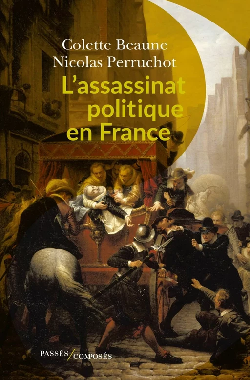 L'assassinat politique en France - Colette Beaune, Nicolas Perruchot - Humensis