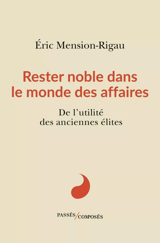 Rester noble dans le monde des affaires - Éric Mension-Rigau - Humensis