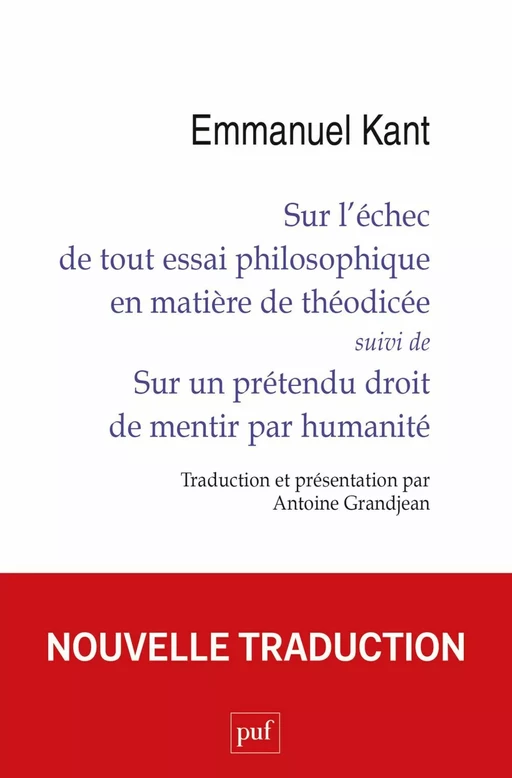 Sur l’échec de tout essai philosophique en matière de théodicée suivi de Sur un prétendu droit de mentir par humanité - Emmanuel Kant, Antoine Grandjean - Humensis