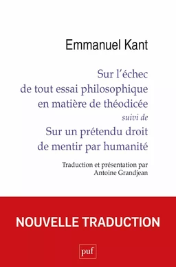 Sur l’échec de tout essai philosophique en matière de théodicée suivi de Sur un prétendu droit de mentir par humanité