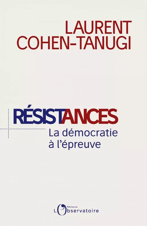 Résistances, La démocratie à l'épreuve du populisme - Laurent Cohen-Tanugi - Humensis