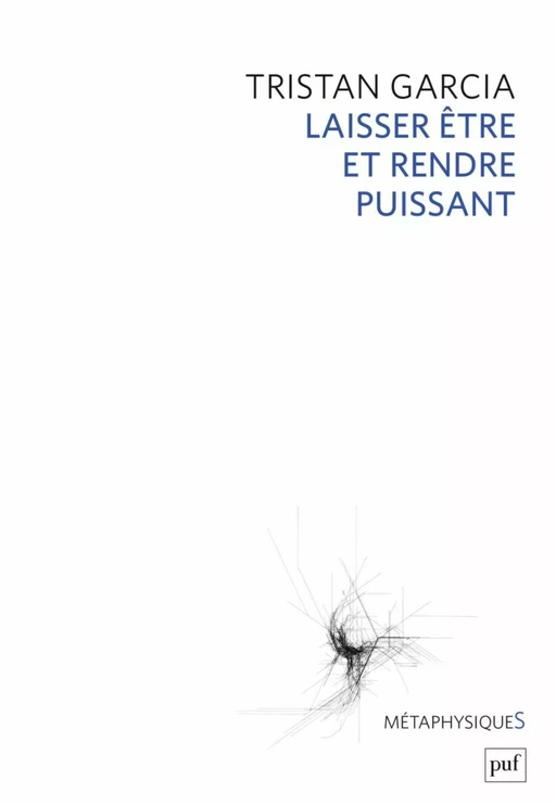 Laisser être et rendre puissant - Tristan Garcia - Humensis