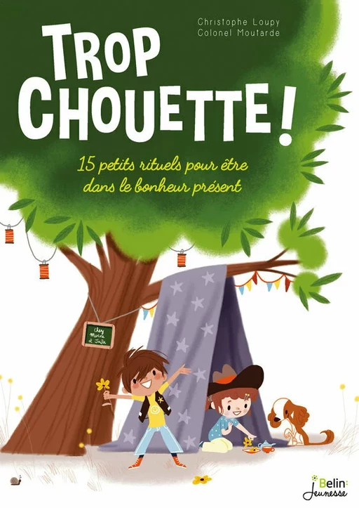 Trop chouette ! 15 petits rituels pour être dans le bonheur présent - Christophe Loupy - Humensis