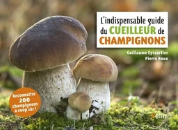 L'Indispensable guide du cueilleur de champignons