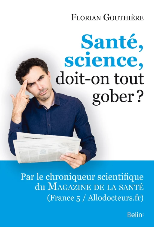 Santé, science, doit-on tout gober? - Florian Gouthière - Humensis