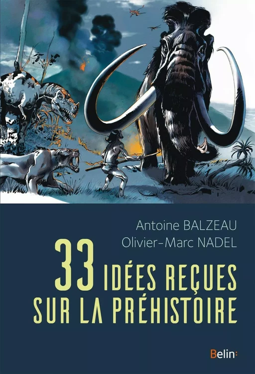 33 idées reçues sur la préhistoire - Antoine Balzeau, Olivier-Marc Nadel - Humensis