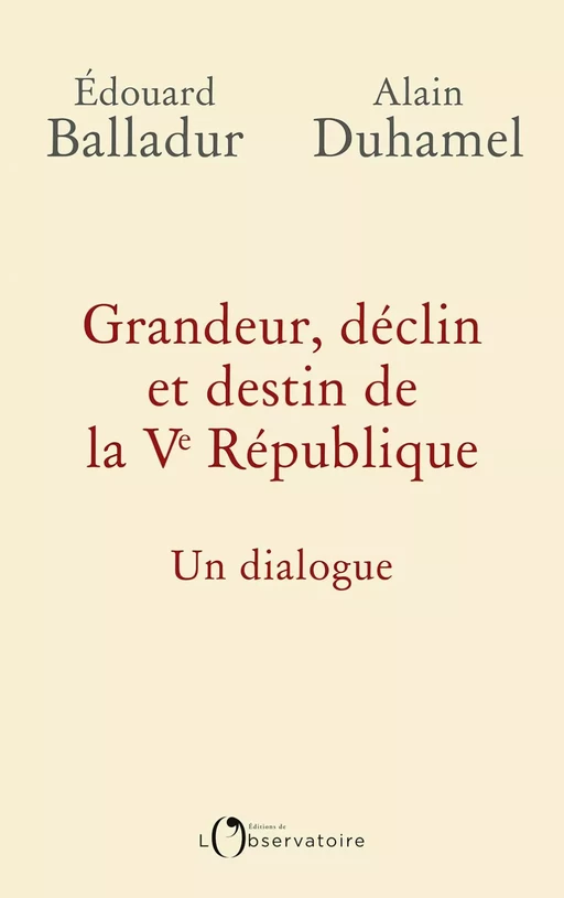 Grandeur, déclin et destin de la Ve République. Un dialogue - Alain Duhamel, Édouard Balladur - Humensis