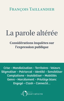 La parole altéré. Considérations inquiètes sur l'expression publique