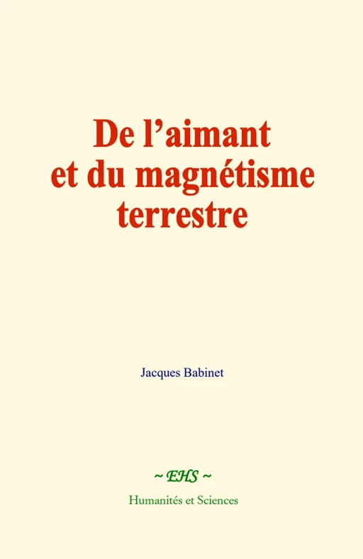 De l’aimant et du magnétisme terrestre - Jacques Babinet - EHS