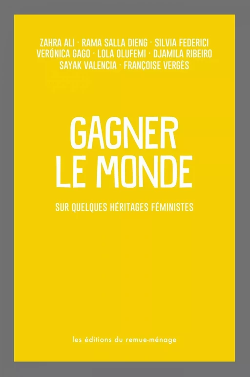 Gagner le monde - Silvia Federici, Françoise Vergès, Djamila Ribeiro, Veronica Gago - Éditions du remue-ménage