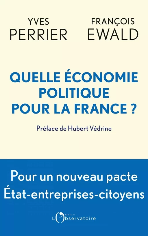 Quelle économie politique pour la France ? - Yves Perrier, François Ewald - Humensis