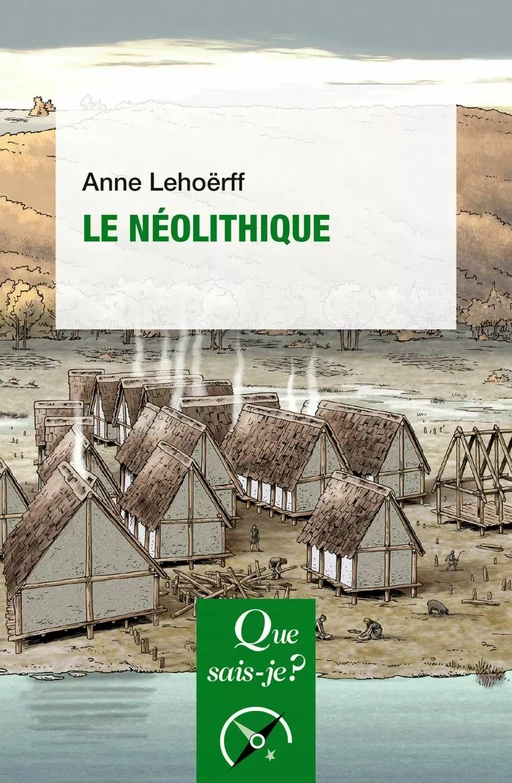 Le Néolithique - Anne Lehoerff - Humensis