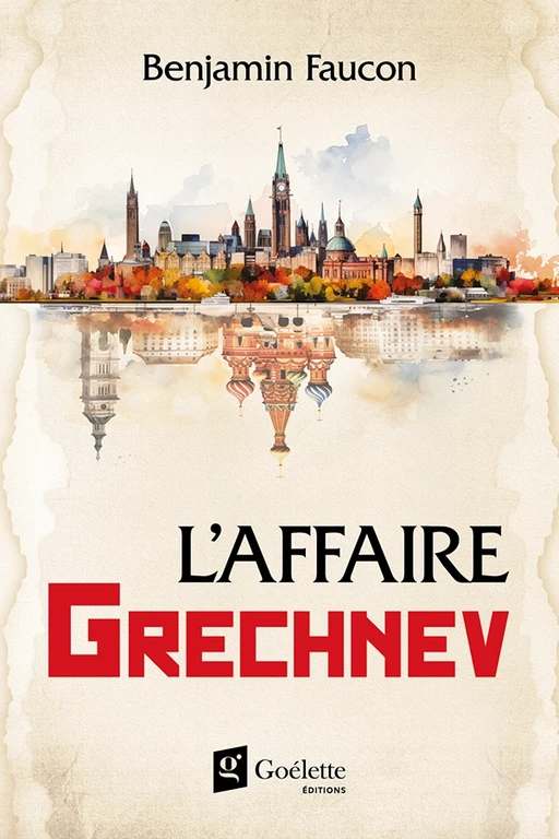 L'affaire Grechnev - Benjamin Faucon - Les Éditions Goélette