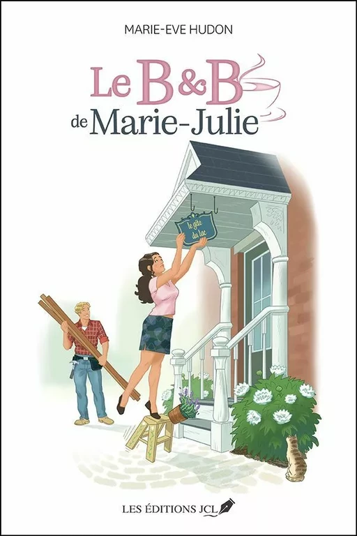 Le B&B de Marie-Julie - Marie-Ève Hudon - Éditions JCL