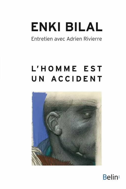 L'Homme est un accident - Enki Bilal, Adrien Rivierre - Humensis