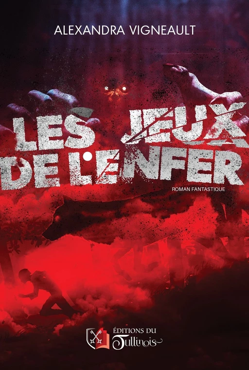 Les jeux de l'enfer - Alexandra Vigneault - Tullinois