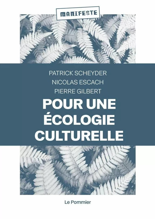 Pour une écologie culturelle - Patrick Scheyder, Nicolas Escach, Pierre Gilbert - Humensis