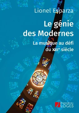 Le génie des Modernes. La musique au défi du XXIe siècle