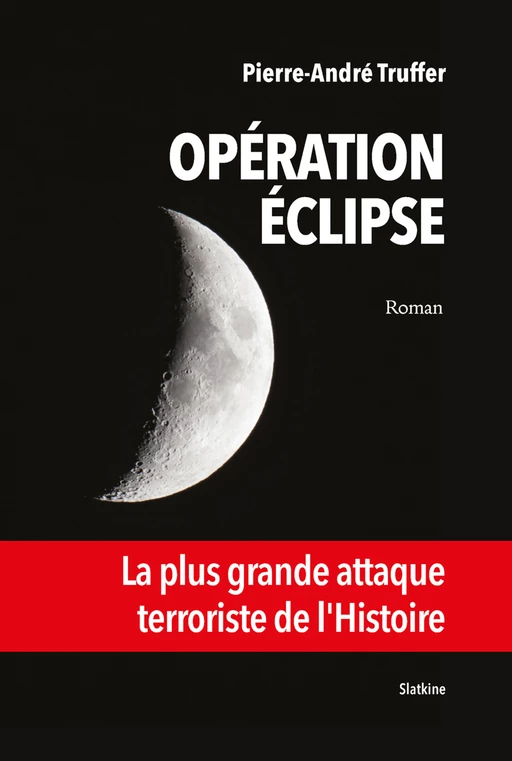 Opération Éclipse - Pierre-André Truffer - Slatkine Editions