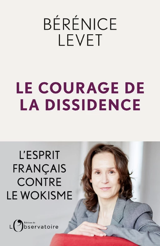 Le Courage de la dissidence - Bérénice Levet - Humensis