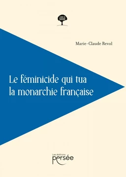 Le féminicide qui tua la monarchie française