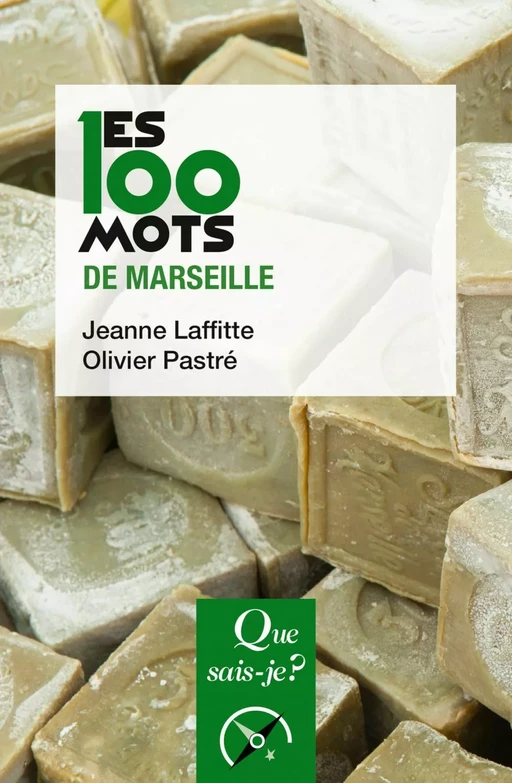 Les 100 mots de Marseille - Olivier Pastré, Jeanne Laffitte - Humensis