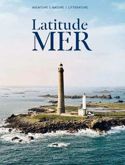 Latitude Mer n°1 - Sylvain Tesson, Jean-Paul Kauffmann, Olivier Frébourg - Humensis