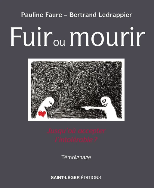 Fuir ou mourir - Pauline Faure, Bertrand Ledrappier - Saint-Léger Editions