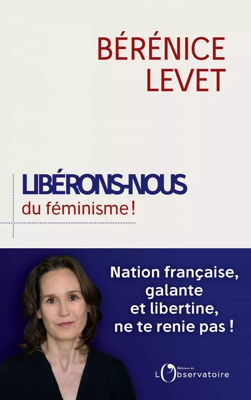 Libérons nous du féminisme ! - Bérénice Levet - Humensis