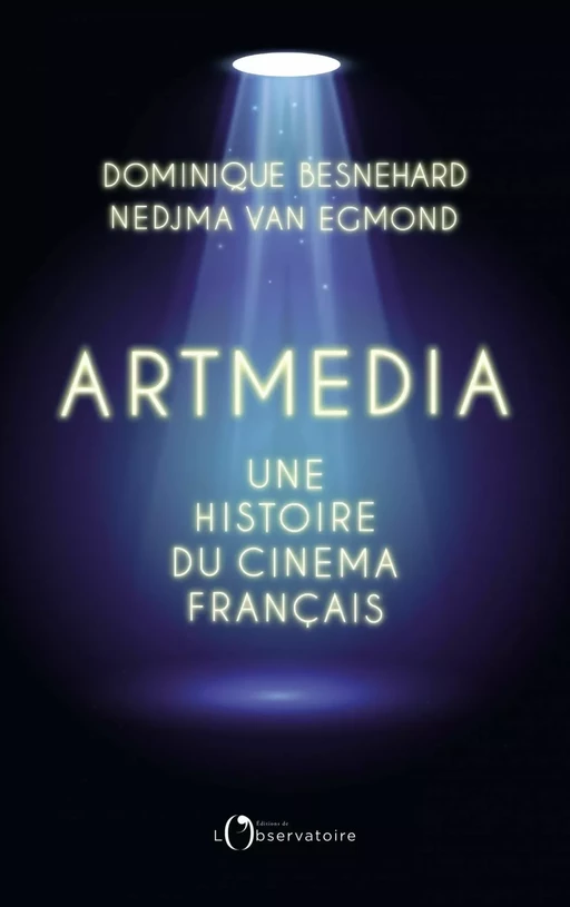 Artmedia. Une histoire du cinéma français - Dominique Besnehard, Nedjma Van Egmond - Humensis