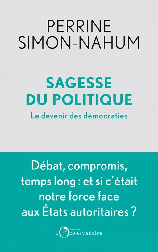 Sagesse du politique. Le devenir des démocraties - Perrine Simon-Nahum - Humensis