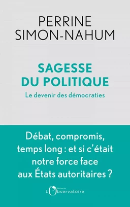 Sagesse du politique. Le devenir des démocraties