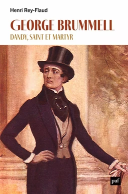 George Brummell, dandy, saint et martyr