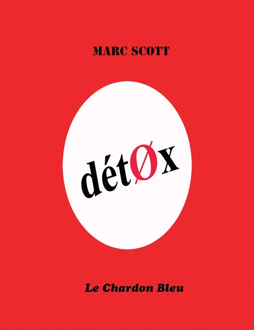 Détox - Marc Scott - Éditions du Chardon Bleu