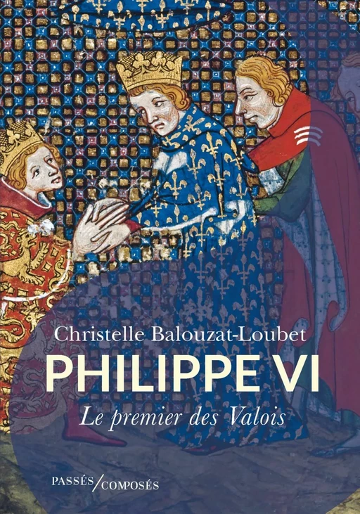 Philippe VI - Christelle Balouzat Loubet - Humensis