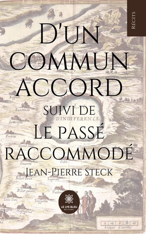 D'un commun accord suivi de Le passé raccommodé - Jean-Pierre Steck - Le Lys Bleu Éditions