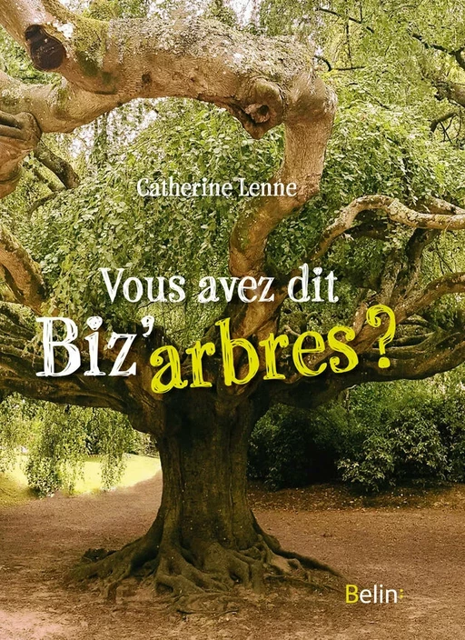 Vous avez dit biz'arbres ? - Catherine Lenne - Humensis