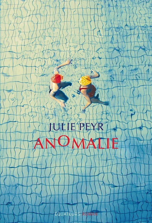 Anomalie - Julie Peyr - Éditions des Équateurs