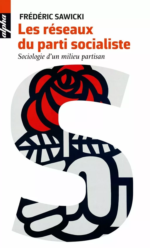 LES RESEAUX DU PARTI SOCIALISTE - Frédéric Sawicki - Humensis