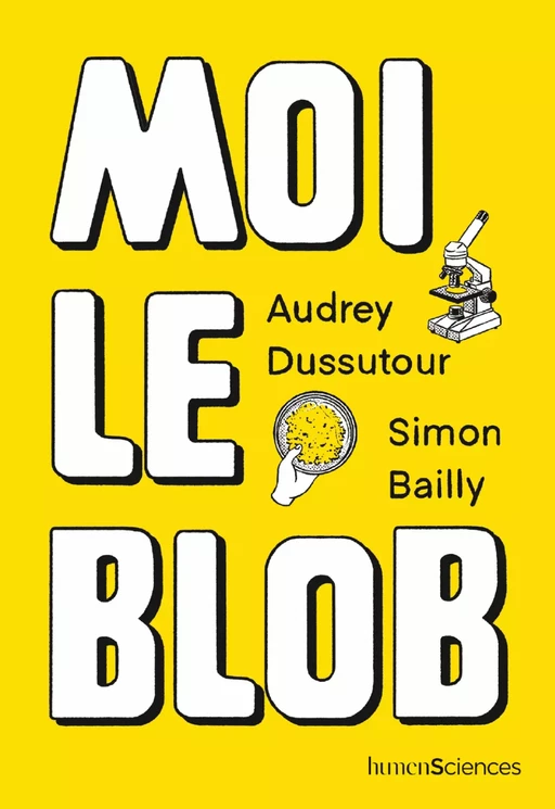 Moi le blob - Audrey Dussutour, Simon BAILLY - Humensis