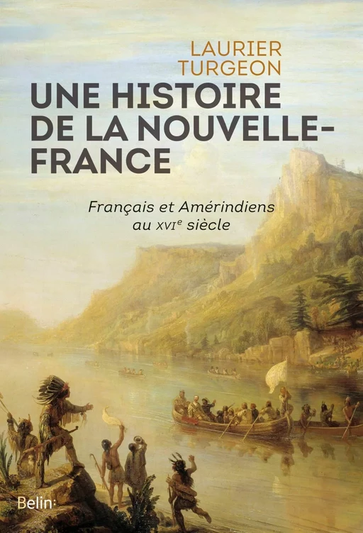 Une histoire de la Nouvelle-France - Laurier Turgeon - Humensis