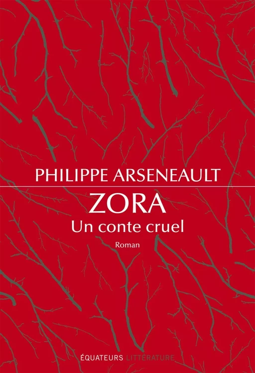 ZORA un conte cruel - Philippe Arseneault - Éditions des Équateurs